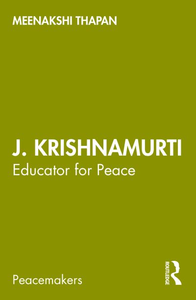 Cover for Meenakshi Thapan · J. Krishnamurti: Educator for Peace - Peacemakers (Hardcover Book) (2022)