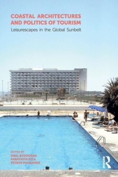 Cover for Sibel Bozdo?an · Coastal Architectures and Politics of Tourism: Leisurescapes in the Global Sunbelt (Paperback Book) (2022)