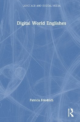 Cover for Patricia Friedrich · Digital World Englishes - Language and Digital Media (Hardcover Book) (2025)