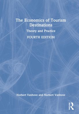 Cover for Vanhove, Norbert (Katholieke Universiteit Leuven, Belgium) · The Economics of Tourism Destinations: Theory and Practice (Hardcover Book) (2022)