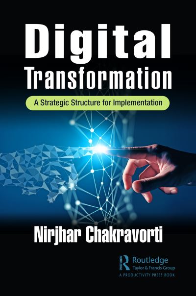 Cover for Nirjhar Chakravorti · Digital Transformation: A Strategic Structure for Implementation (Paperback Book) (2022)