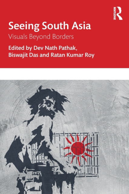 Cover for Pathak, Dev Nath (South Asian University, New Delhi, India) · Seeing South Asia: Visuals Beyond Borders (Paperback Book) (2022)