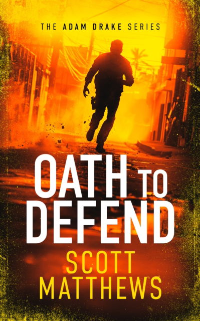 Cover for Scott Matthews · Oath to Defend: An Adam Drake novel - The Adam Drake Series (Paperback Book) (2025)