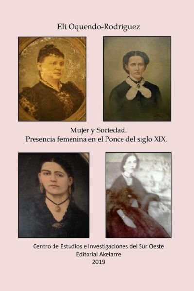 Cover for Eli D. Oquendo Rodríguez · Mujer y sociedad. Presencia femenina en el Ponce del siglo XIX (Paperback Book) (2019)