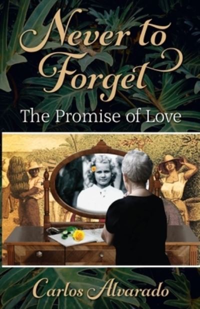 Cover for Carlos Alvarado · Never to Forget (Book) (2022)