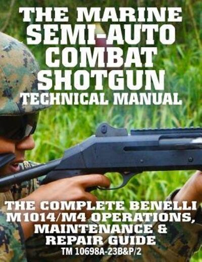 Cover for US Marine Corps · The Marine Semi-Auto Combat Shotgun Technical Manual (Pocketbok) (2019)