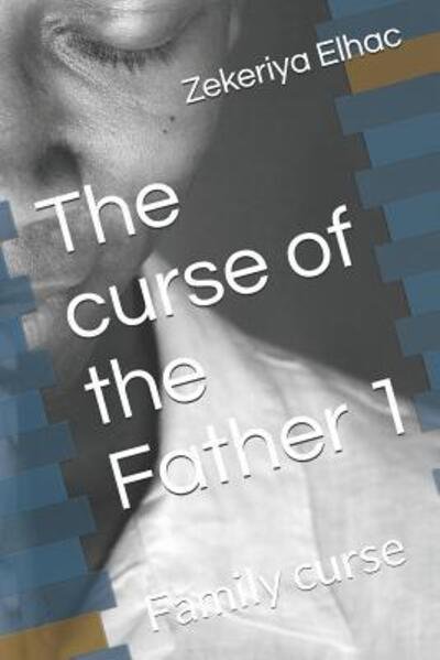 Cover for Zekeriya Elhac · The curse of the Father 1 : Family curse (Taschenbuch) (2019)