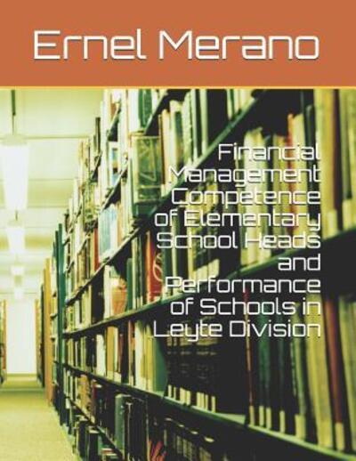 Cover for Ernel Saligumba Merano · Financial Management Competence of Elementary School Heads and Performance of Schools in Leyte Division (Taschenbuch) (2019)