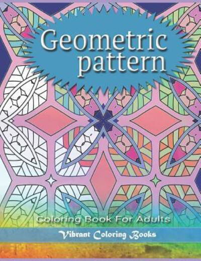 Cover for Vibrant Coloring Books · Geometric Pattern (Paperback Book) (2019)
