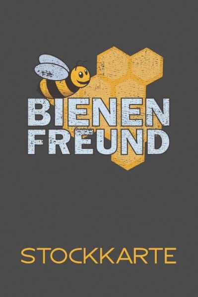 Cover for Bastian Fiedelmayr · Bienenfreund Stockkarte : Einfache Stockkarte mit 120 Seiten tabellarische Aufzeichnungsvorlagen zum Dokumentieren und Nachvollziehen (Paperback Book) (2019)