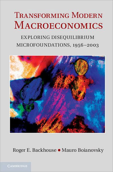 Cover for Backhouse, Roger E. (University of Birmingham) · Transforming Modern Macroeconomics: Exploring Disequilibrium Microfoundations, 1956–2003 - Historical Perspectives on Modern Economics (Innbunden bok) (2012)