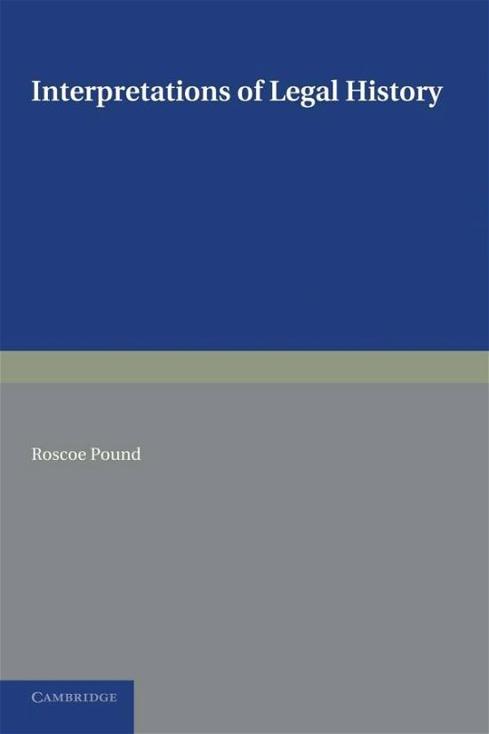 Interpretations of Legal History - Roscoe Pound - Bücher - Cambridge University Press - 9781107698192 - 17. Oktober 2013