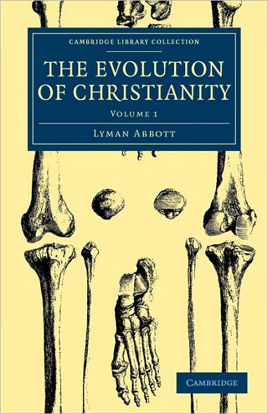 Cover for Lyman Abbott · The Evolution of Christianity: Volume 1 - Cambridge Library Collection - Science and Religion (Paperback Bog) (2009)