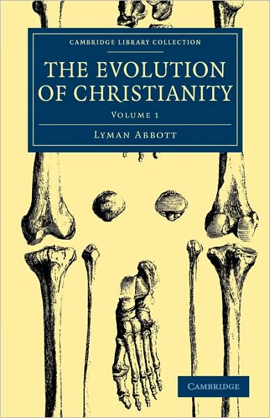 Cover for Lyman Abbott · The Evolution of Christianity: Volume 1 - Cambridge Library Collection - Science and Religion (Paperback Book) (2009)