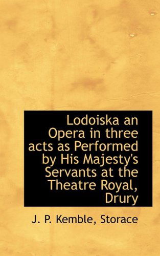 Cover for Storace · Lodoiska an Opera in Three Acts As Performed by His Majesty's Servants at the Theatre Royal, Drury (Paperback Book) (2009)