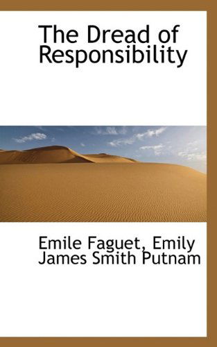 The Dread of Responsibility - Emile Faguet - Books - BiblioLife - 9781115732192 - October 3, 2009