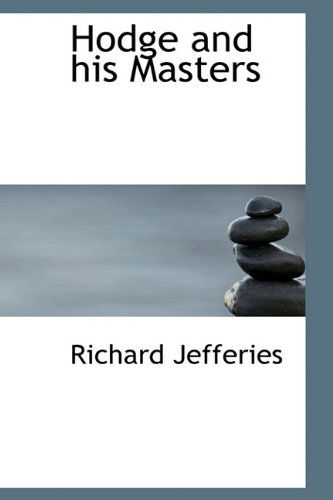 Hodge and His Masters - Richard Jefferies - Books - BiblioLife - 9781116355192 - November 10, 2009