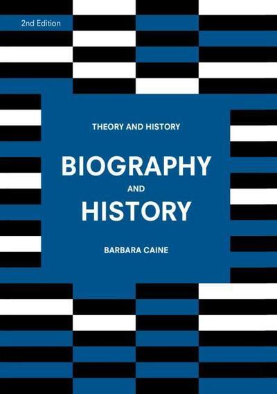 Cover for Caine, Barbara (The University of Sydney, Australia) · Biography and History - Theory and History (Paperback Book) (2018)