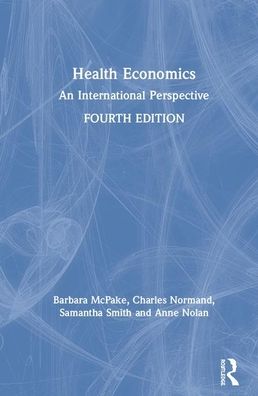 Cover for McPake, Barbara (Queen Margaret University, Edinburgh, UK) · Health Economics: An International Perspective (Hardcover Book) (2020)