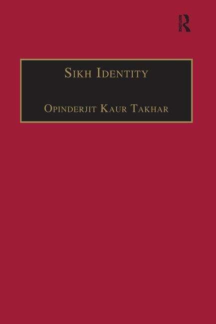 Cover for Opinderjit Kaur Takhar · Sikh Identity: An Exploration of Groups Among Sikhs (Paperback Book) (2016)