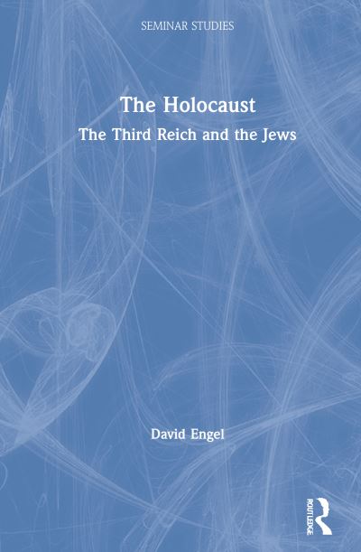 Cover for Engel, David (New York University, USA) · The Holocaust: The Third Reich and the Jews - Seminar Studies (Hardcover Book) (2021)