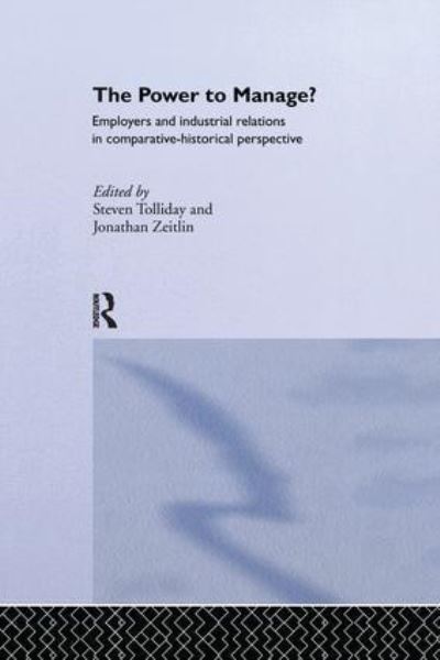 Cover for S Tolliday · The Power to Manage?: Employers and Industrial Relations in Comparative Historical Perspective (Paperback Book) (2016)