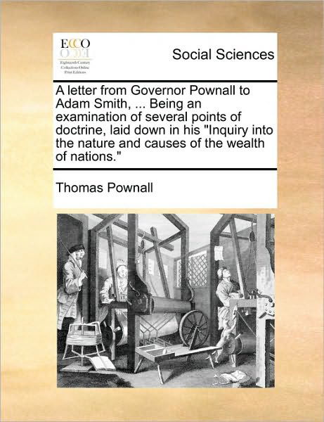 Cover for Thomas Pownall · A Letter from Governor Pownall to Adam Smith, ... Being an Examination of Several Points of Doctrine, Laid Down in His (Taschenbuch) (2010)