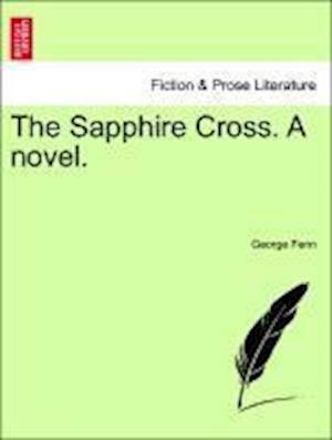 Cover for George Fenn · The Sapphire Cross. a Novel. (Taschenbuch) (2011)