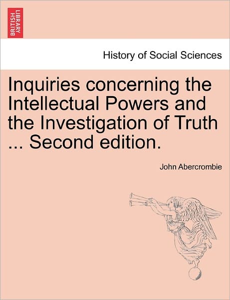 Cover for John Abercrombie · Inquiries Concerning the Intellectual Powers and the Investigation of Truth ... Second Edition. (Paperback Bog) (2011)