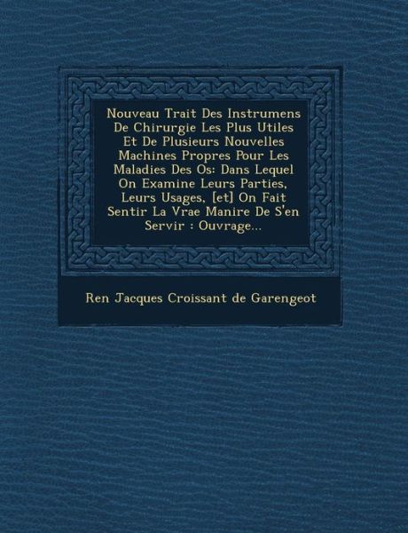 Cover for Ren · Nouveau Trait Des Instrumens De Chirurgie Les Plus Utiles et De Plusieurs Nouvelles Machines Propres Pour Les Maladies Des Os: Dans Lequel on Examine (Paperback Bog) (2012)