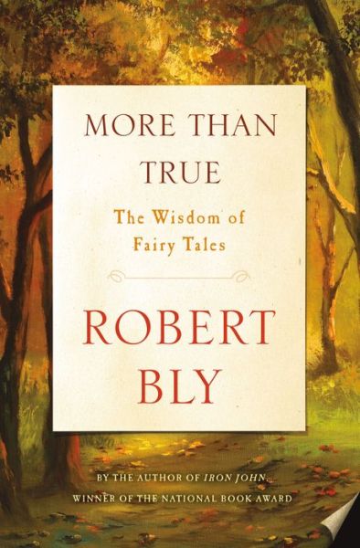 Cover for Robert Bly · More Than True the Wisdom of Fairy Tales - International Edition (Hardcover Book) (2018)