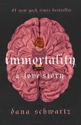 Cover for Dana Schwartz · Immortality: A Love Story (Book) (2024)