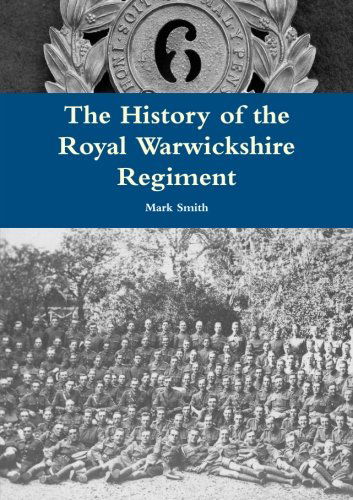 Cover for Mark Smith · The History of the Royal Warwickshire Regiment (Paperback Book) (2013)