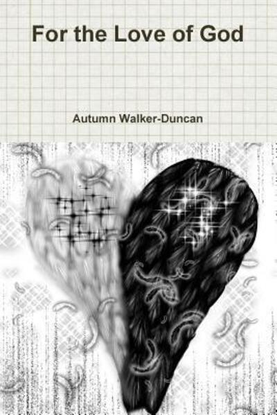 Cover for Autumn Walker-Duncan · For the Love of God (Paperback Book) (2014)