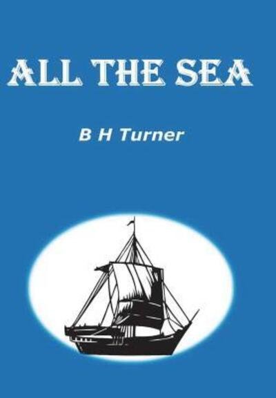 Cover for B H Turner · All the Sea (Hardcover bog) (2017)