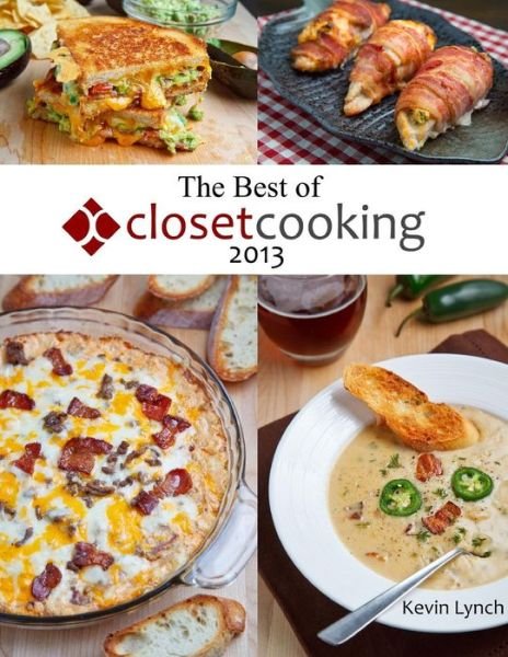The Best of Closet Cooking 2013 - Kevin Lynch - Books - Lulu.com - 9781329784192 - December 26, 2012