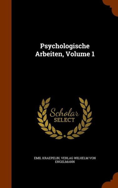 Cover for Emil Kraepelin · Psychologische Arbeiten, Volume 1 (Hardcover Book) (2015)