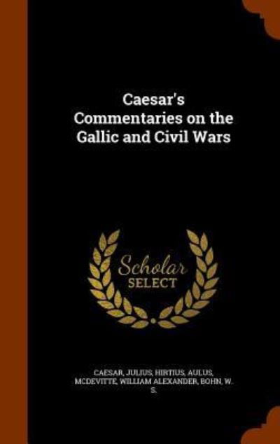 Cover for Julius Caesar · Caesar's Commentaries on the Gallic and Civil Wars (Hardcover Book) (2015)