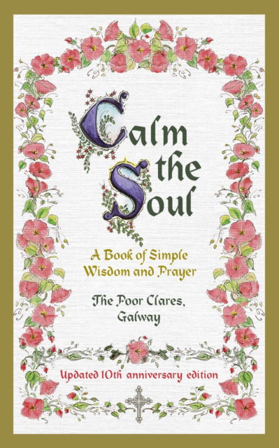 Cover for The Poor Clares · Calm the Soul: A Book of Simple Wisdom and Prayer (Hardcover Book) (2023)