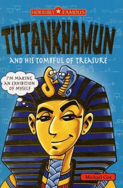 Cover for Michael Cox · Tutankhamun and His Tombful of Treasure - Horribly Famous S. (Taschenbuch) (2007)