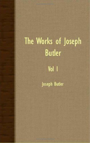 Cover for Joseph Butler · The Works of Joseph Butler - Vol I (Paperback Book) (2007)