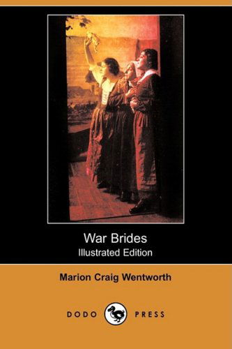 War Brides (Illustrated Edition) (Dodo Press) - Marion Craig Wentworth - Books - Dodo Press - 9781409916192 - January 23, 2009