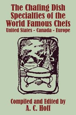 Cover for A C Hoff · The Chafing Dish Specialties of the World Famous Chefs: United States - Canada - Europe (Paperback Book) (2003)