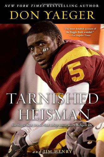 Cover for Don Yaeger · Tarnished Heisman: Did Reggie Bush Turn His Final College Season into a Six-figure Job? (Paperback Book) [Reprint edition] (2008)