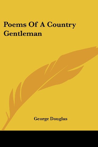 Poems of a Country Gentleman - George Douglas - Książki - Kessinger Publishing, LLC - 9781428630192 - 8 czerwca 2006