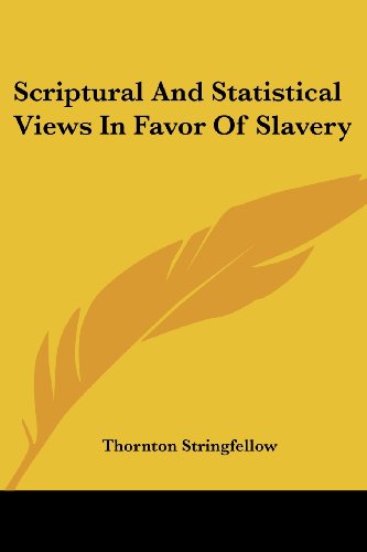 Cover for Thornton Stringfellow · Scriptural and Statistical Views in Favor of Slavery (Paperback Book) (2007)