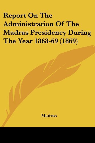 Cover for Madras · Report on the Administration of the Madras Presidency During the Year 1868-69 (1869) (Paperback Book) (2008)