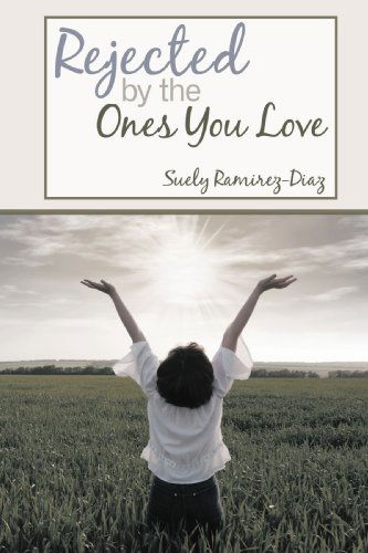 Cover for Suely Ramirez-diaz · Rejected by the Ones You Love: a Memoir (Pocketbok) (2009)