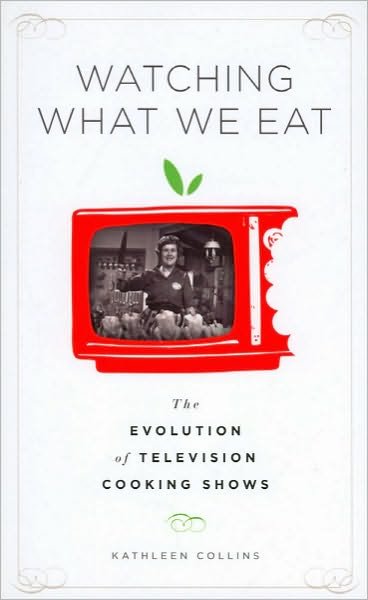 Cover for Kathleen Collins · Watching What We Eat: The Evolution of Television Cooking Shows (Paperback Bog) (2010)