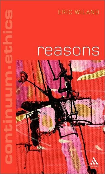Professor Eric Wiland · Reasons - Continuum Ethics (Hardcover bog) (2012)